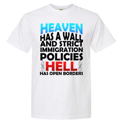 Heaven Has A Wall Hell Has Open Borders Garment-Dyed Heavyweight T-Shirt