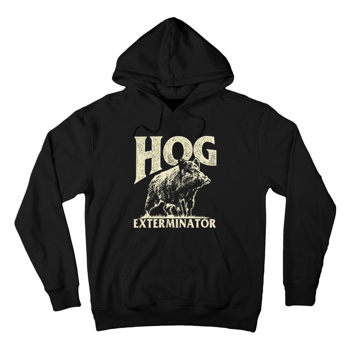 Hog Exterminator - Boar Hunting Wild Hog Hunter Hoodie