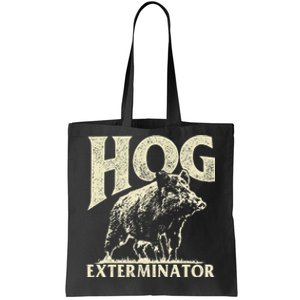 Hog Exterminator - Boar Hunting Wild Hog Hunter Tote Bag