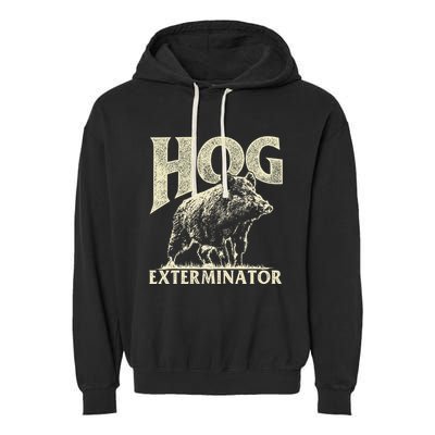 Hog Exterminator Boar Hunting Wild Hog Hunter Garment-Dyed Fleece Hoodie