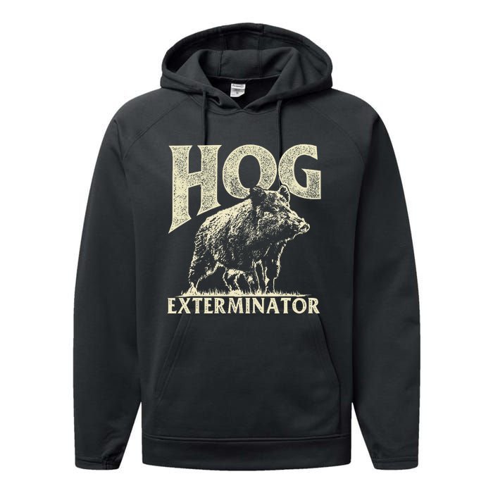 Hog Exterminator Boar Hunting Wild Hog Hunter Performance Fleece Hoodie