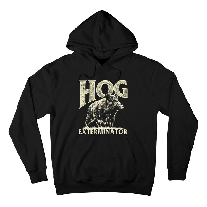 Hog Exterminator Boar Hunting Wild Hog Hunter Hoodie