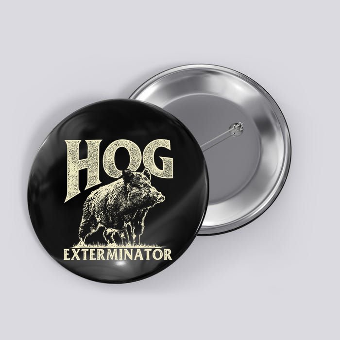 Hog Exterminator Boar Hunting Wild Hog Hunter Button