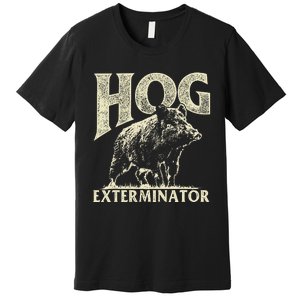 Hog Exterminator Boar Hunting Wild Hog Hunter Premium T-Shirt