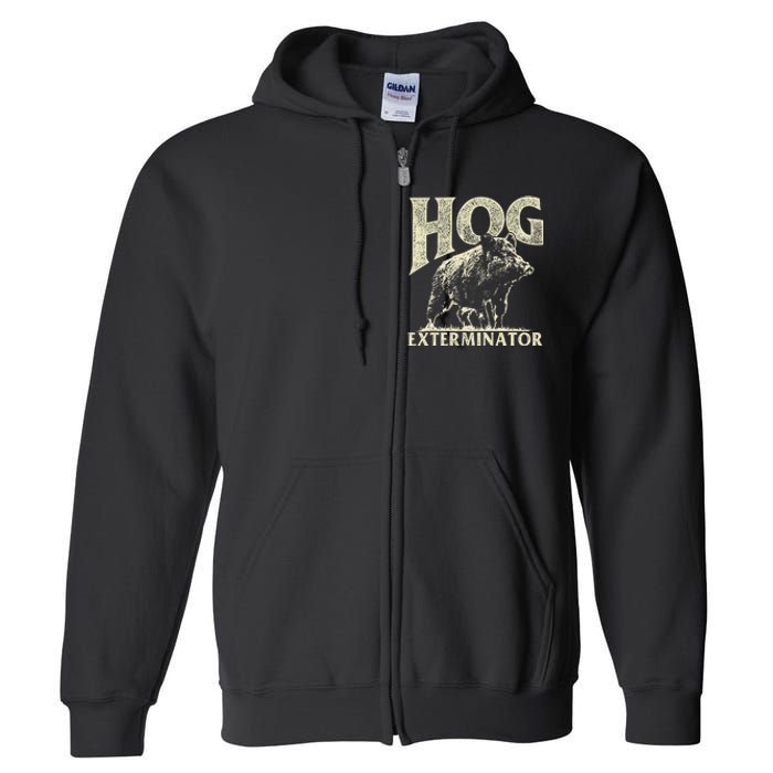 Hog Exterminator Boar Hunting Wild Hog Hunter Full Zip Hoodie