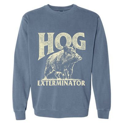 Hog Exterminator Boar Hunting Wild Hog Hunter Garment-Dyed Sweatshirt