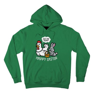 Happy Easter Bunny Chicken Not Again Funny Hoodie