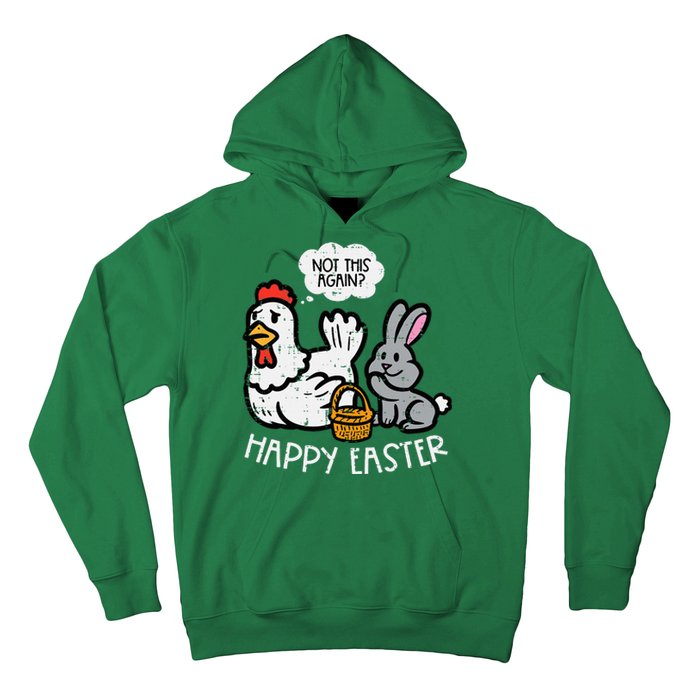 Happy Easter Bunny Chicken Not Again Funny Hoodie