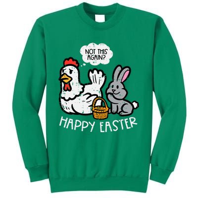 Happy Easter Bunny Chicken Not Again Funny Sweatshirt