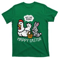 Happy Easter Bunny Chicken Not Again Funny T-Shirt