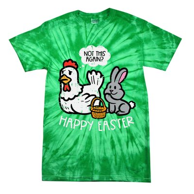 Happy Easter Bunny Chicken Not Again Funny Tie-Dye T-Shirt