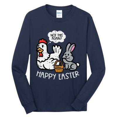 Happy Easter Bunny Chicken Not Again Funny Tall Long Sleeve T-Shirt