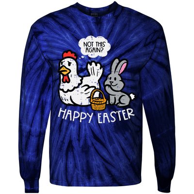 Happy Easter Bunny Chicken Not Again Funny Tie-Dye Long Sleeve Shirt