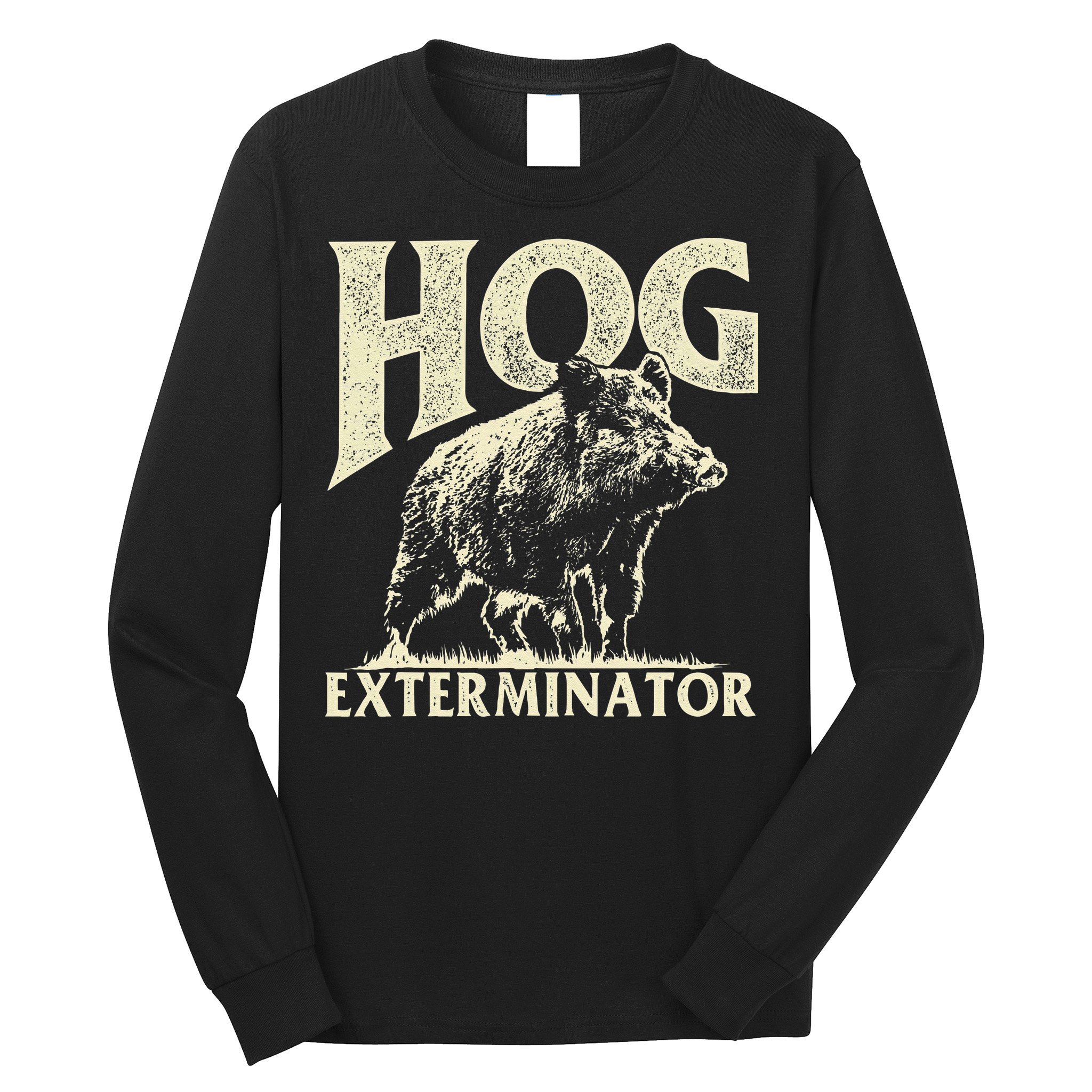 Hog Exterminator Boar Hunting Wild Hog Hunter Long Sleeve Shirt