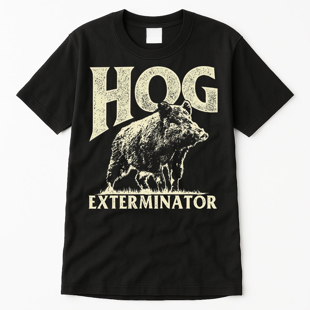 Hog Exterminator Boar Hunting Wild Hog Hunter Tall T-Shirt