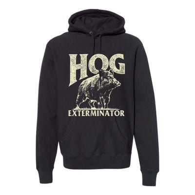 Hog Exterminator Boar Hunting Wild Hog Hunter Premium Hoodie