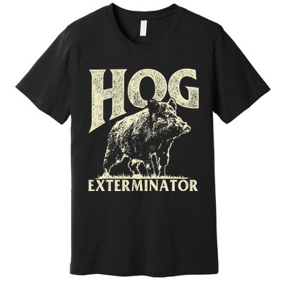 Hog Exterminator Boar Hunting Wild Hog Hunter Premium T-Shirt