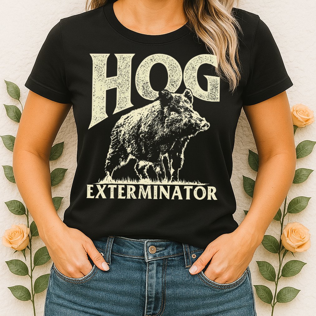 Hog Exterminator Boar Hunting Wild Hog Hunter Womens T-Shirt