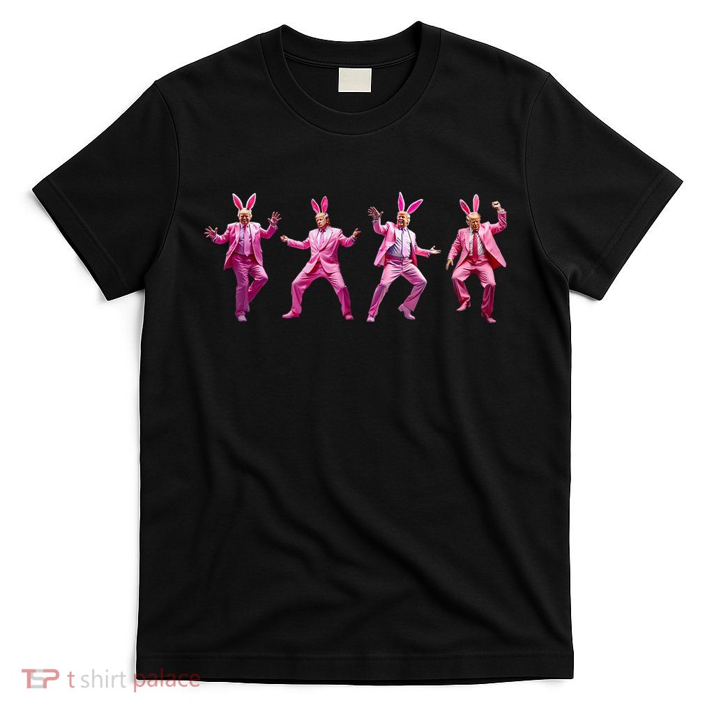 Happy Easter Bunny Spring Hunt Eggs Rabbit Funny Trump Dance T-Shirt