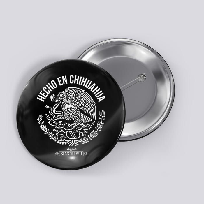 Hecho En Chihuahua Meaningful Gift Cinco De Mayo Mexico Mexican Day Cool Gift Button