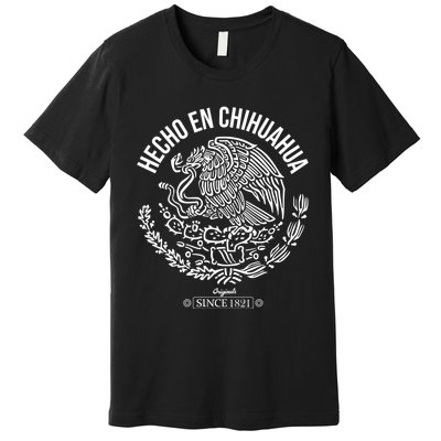 Hecho En Chihuahua Meaningful Gift Cinco De Mayo Mexico Mexican Day Cool Gift Premium T-Shirt