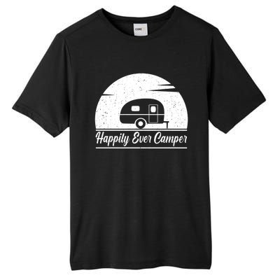 Happily Ever Camper Gift Living The Rv Life Gift Road Trip Gift Tall Fusion ChromaSoft Performance T-Shirt