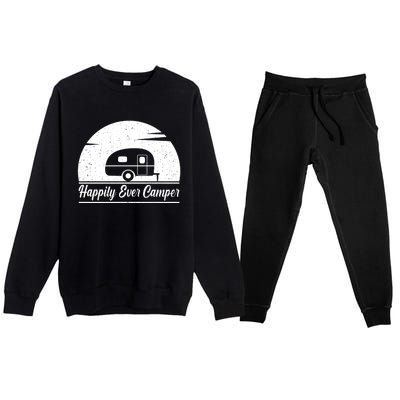 Happily Ever Camper Gift Living The Rv Life Gift Road Trip Gift Premium Crewneck Sweatsuit Set