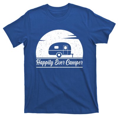 Happily Ever Camper Gift Living The Rv Life Gift Road Trip Gift T-Shirt