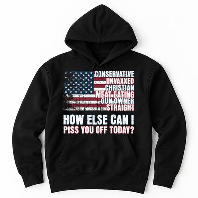 How Else Can I Piss You Off Today Us Flag Hoodie