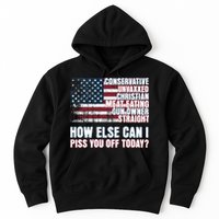 How Else Can I Piss You Off Today Us Flag Hoodie