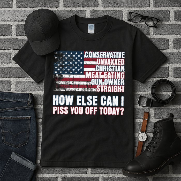 How Else Can I Piss You Off Today Us Flag Tall T-Shirt