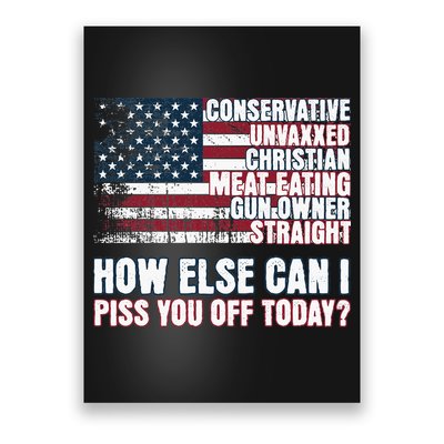 How Else Can I Piss You Off Today Us Flag Poster