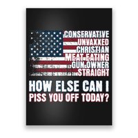 How Else Can I Piss You Off Today Us Flag Poster