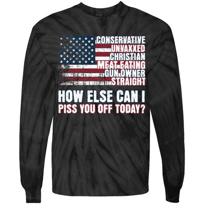 How Else Can I Piss You Off Today Us Flag Tie-Dye Long Sleeve Shirt