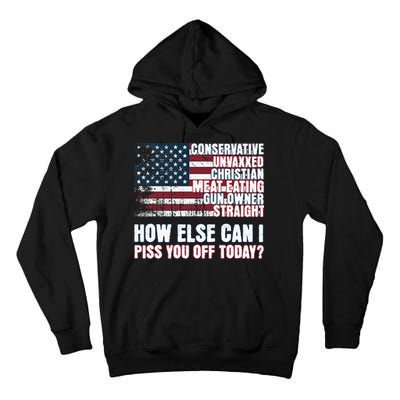 How Else Can I Piss You Off Today Us Flag Tall Hoodie
