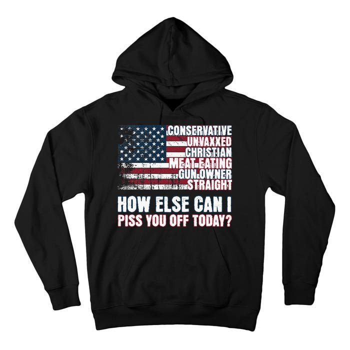 How Else Can I Piss You Off Today Us Flag Tall Hoodie