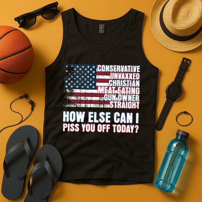 How Else Can I Piss You Off Today Us Flag Tank Top