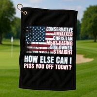 How Else Can I Piss You Off Today Us Flag Golf Towel