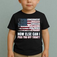 How Else Can I Piss You Off Today Us Flag Toddler T-Shirt