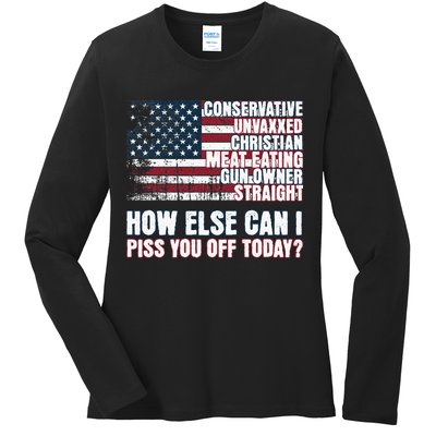 How Else Can I Piss You Off Today Us Flag Ladies Long Sleeve Shirt