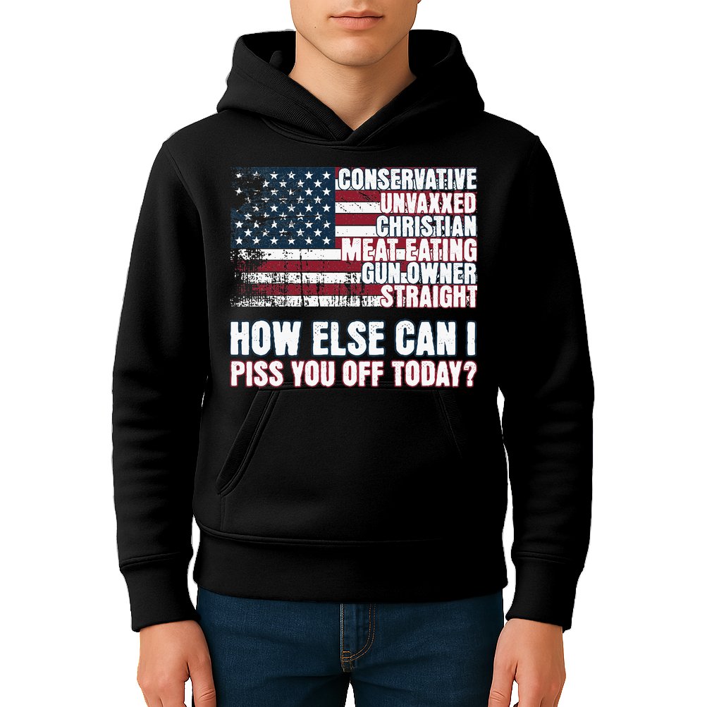 How Else Can I Piss You Off Today Us Flag Kids Hoodie