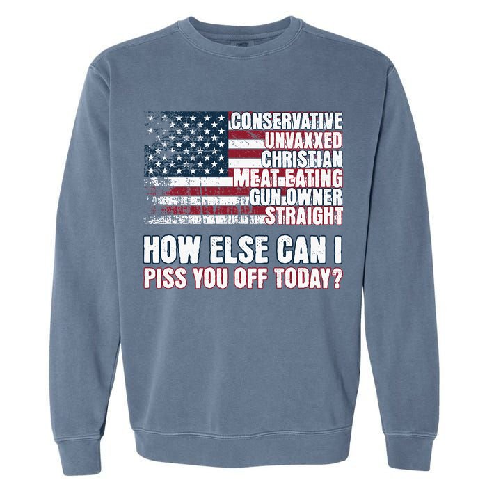 How Else Can I Piss You Off Today Us Flag Garment-Dyed Sweatshirt