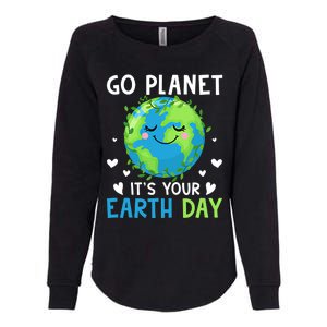 Happy Earth Day Go Planet It's Your Earth Day Gift Womens California Wash Sweatshirt