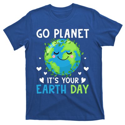 Happy Earth Day Go Planet It's Your Earth Day Gift T-Shirt