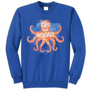 Happy Earth Day Birthday Save Our Oceans Nature Love Gift Tall Sweatshirt