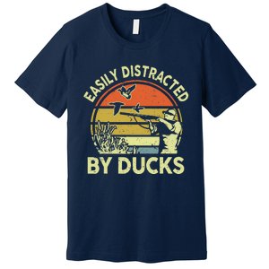 Hunting Easily Distracted Ducks Funny Hunter Dad Gift  Premium T-Shirt