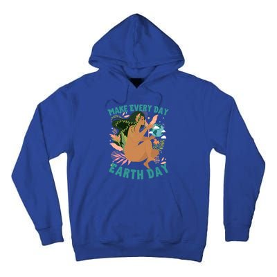 Happy Earth Day Mother Nature Make Everyday Earth Day 2021 Gift Tall Hoodie