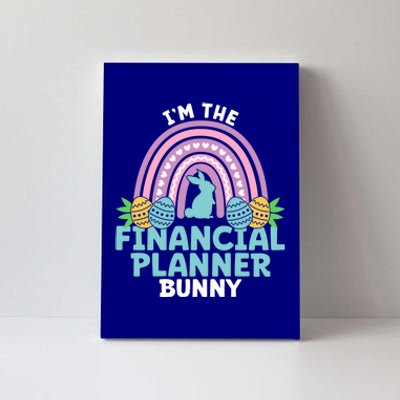 Happy Easter Day Im The Financial Planner Bunny Gift Canvas