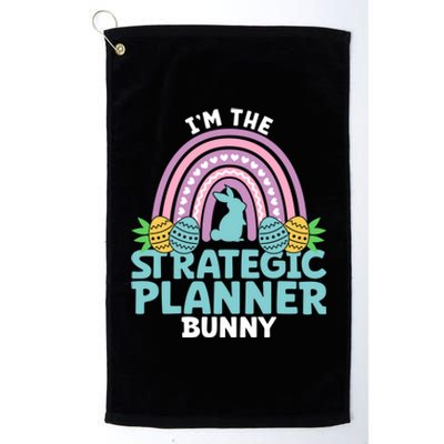 Happy Easter Day Im The Strategic Planner Bunny Gift Platinum Collection Golf Towel