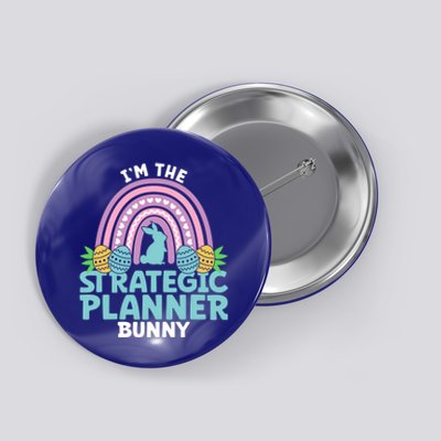 Happy Easter Day Im The Strategic Planner Bunny Gift Button